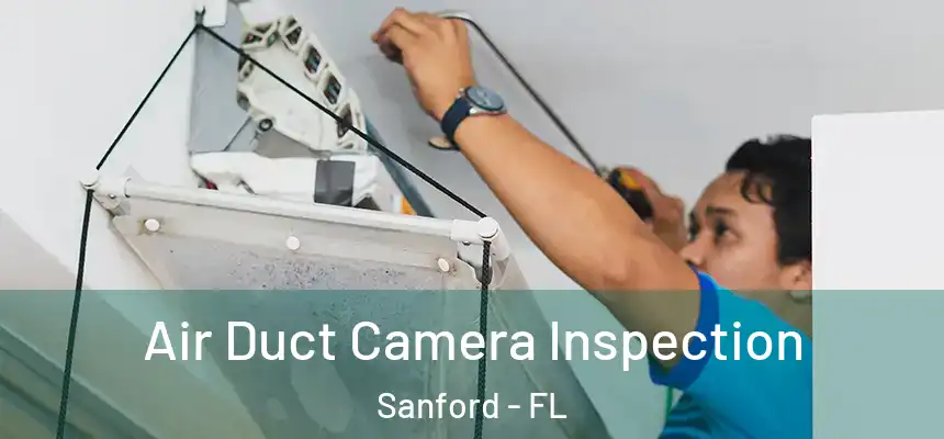  Air Duct Camera Inspection Sanford - FL