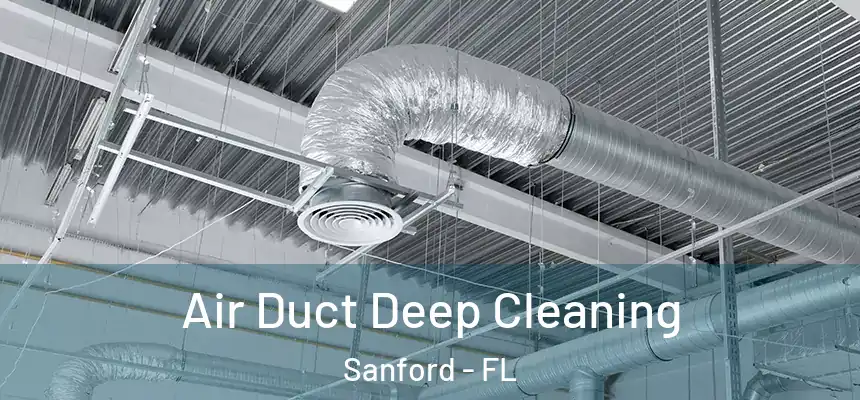  Air Duct Deep Cleaning Sanford - FL