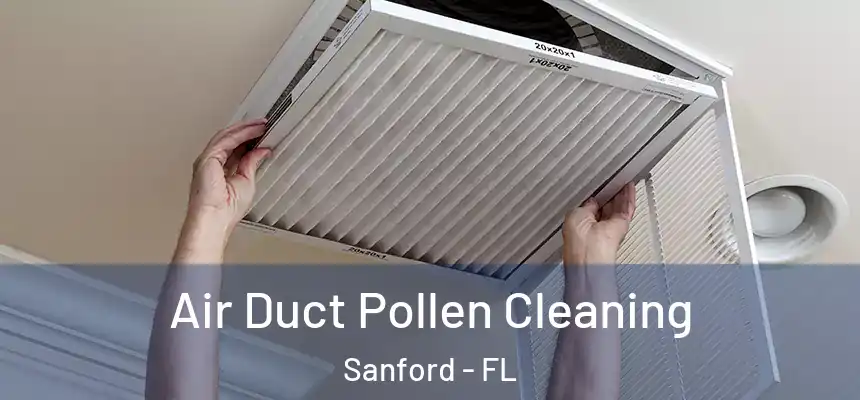  Air Duct Pollen Cleaning Sanford - FL