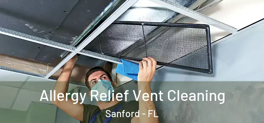  Allergy Relief Vent Cleaning Sanford - FL