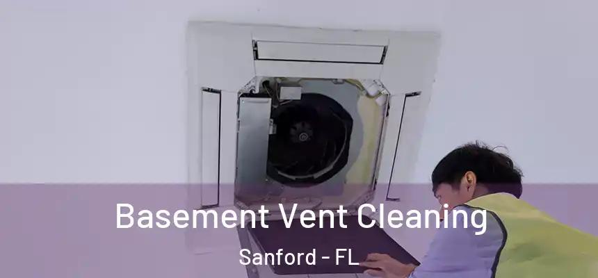  Basement Vent Cleaning Sanford - FL
