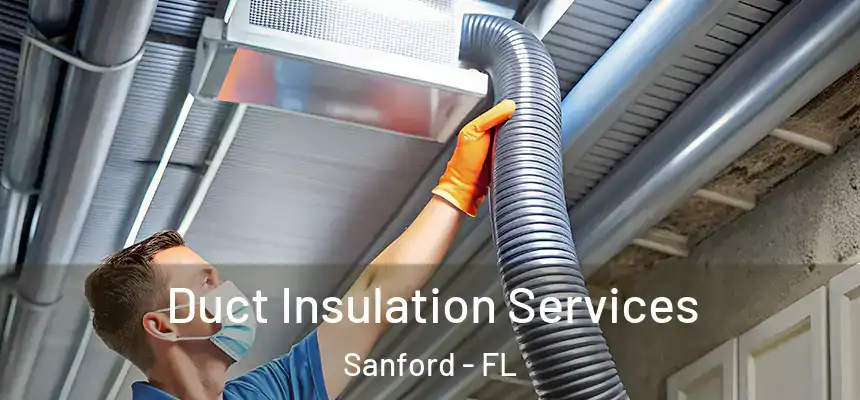 Duct Insulation Services Sanford - FL