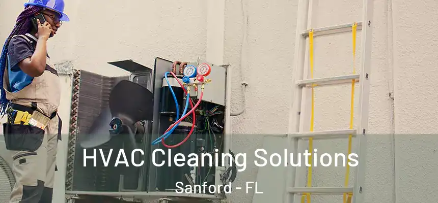 HVAC Cleaning Solutions Sanford - FL
