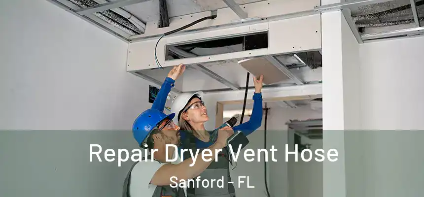 Repair Dryer Vent Hose Sanford - FL