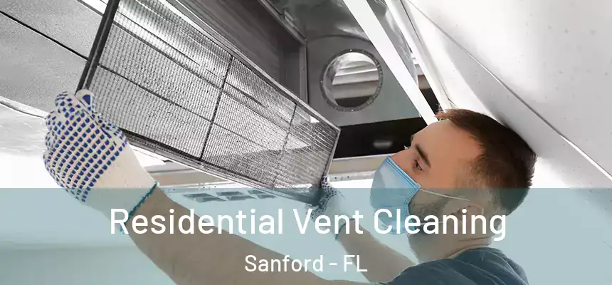  Residential Vent Cleaning Sanford - FL