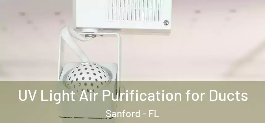  UV Light Air Purification for Ducts Sanford - FL