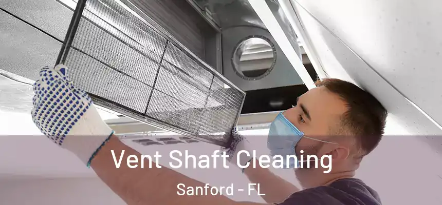 Vent Shaft Cleaning Sanford - FL